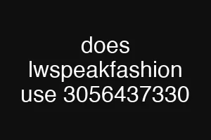 does lwspeakfashion use 3056437330