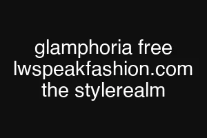 glamphoria free lwspeakfashion.com the stylerealm