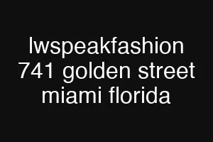 lwspeakfashion 741 golden street miami florida