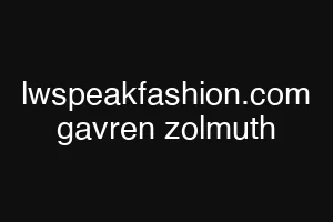 lwspeakfashion.com gavren zolmuth