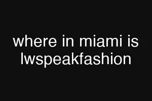 where in miami is lwspeakfashion